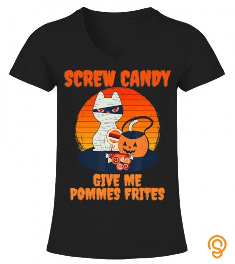 Screw Candy Give Me Pommes Frites Halloween Cat Mummy T Shirt