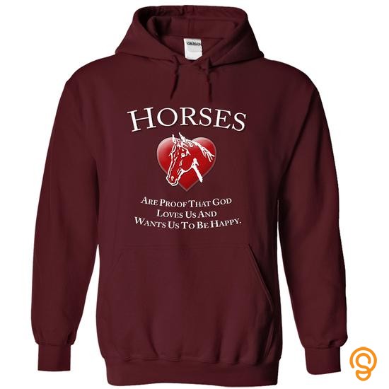 Easy Wear Horses Are Proof That God Loves Us T Shirts Sayings And Quotes