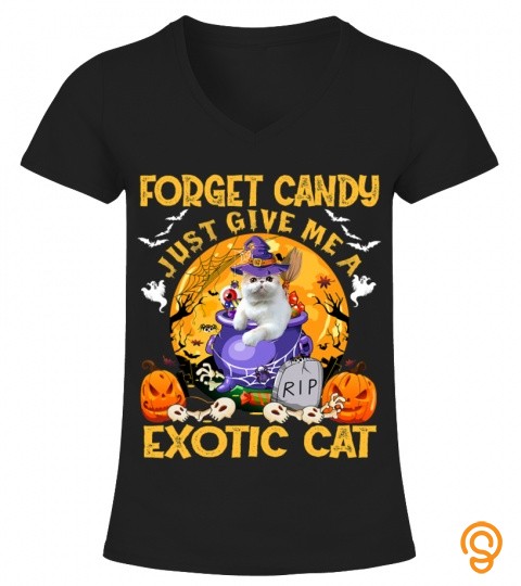 Forget Candy Just Give Me A Exotic Cat Pumpkin Halloween T Shirt