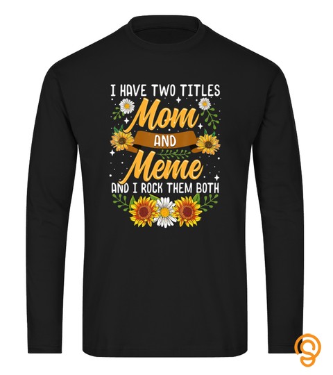 I Have Two Titles Mom And Meme Shirt Thanksgiving Gifts T Shirt