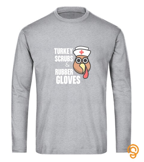 Turkey Scrubs Rubber Gloves Nurse Thanksgiving Tshirt   Hoodie   Mug (Full Size And Color)