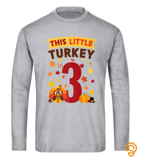 THIS LITTLE TURKEY IS 3 YEAR OLD BIRTHDAY THANKSGIVING TSHIRT   HOODIE   MUG (FULL SIZE AND COLOR)