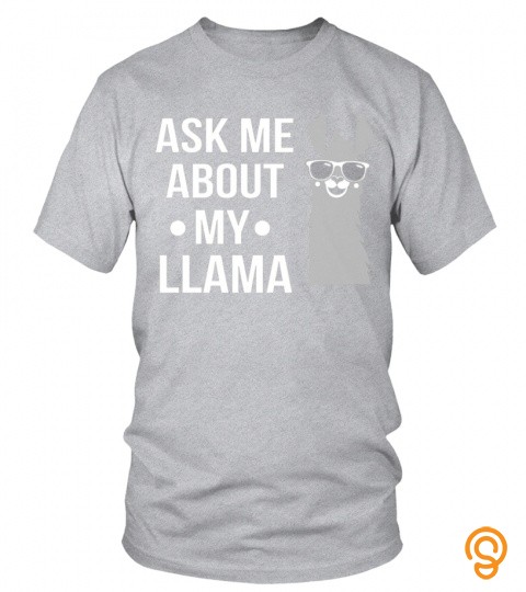 Llamas T shirt,Ask Me About My Llama Gift Tee