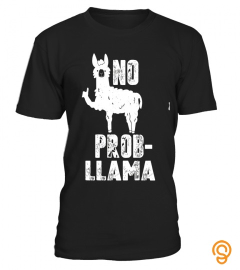 No Prob Llama Funny No Problem Llama Pun Cool Meme T Shirt