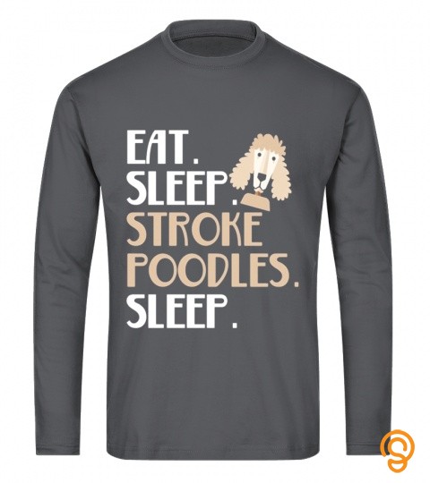 Eat Sleep Stroke Poodle Sleep