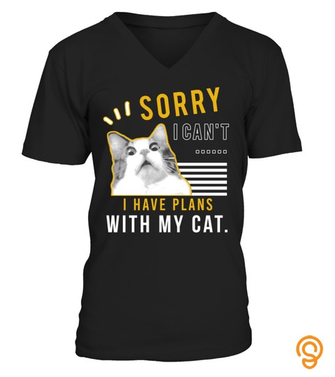 Sorry I Cant I Have Plans With My Cat (2) Tshirt   Hoodie   Mug (Full Size And Color)