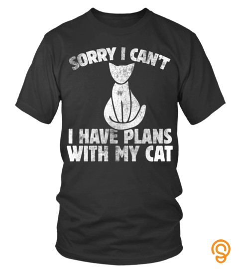 Cat Tshirt   Sorry I Cant I Have Plans With My Cat Hoodie Vintage Style