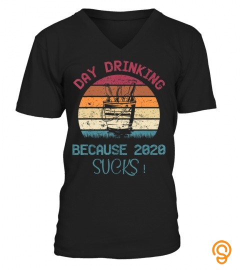 Day Drinking 2020 Sucks Retro Vintage Gift T Shirts