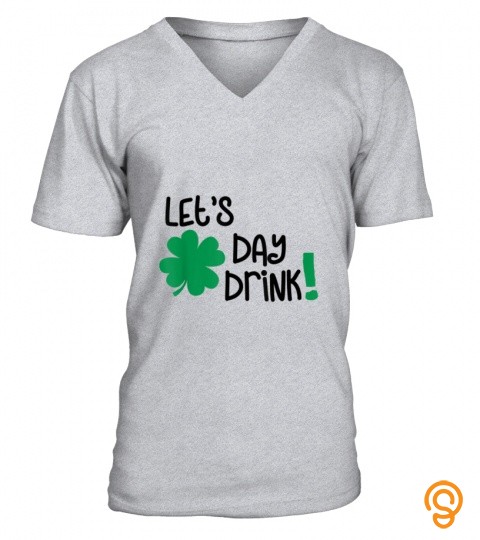 Lets Day Drink Funny Drinking Beer Stpatricks Day Gift T Shirt