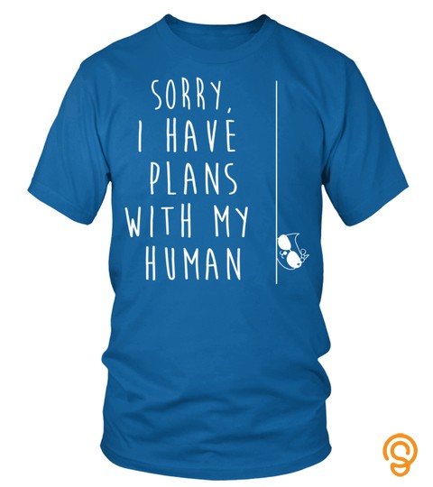 Funny Cat Shirt: Sorry I Have Plans With My Human Sarcastic Pullover Hoodie