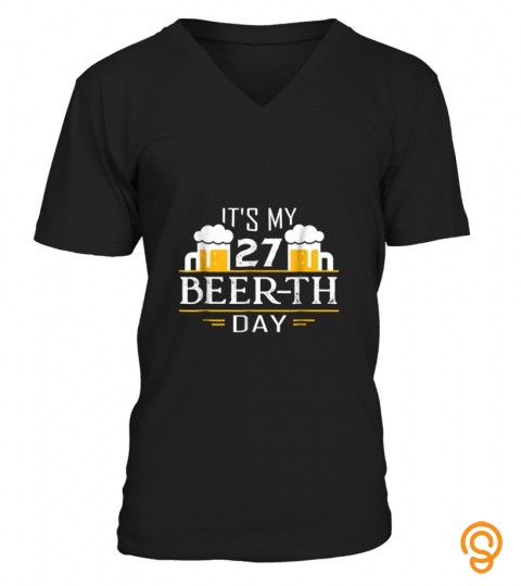 Beer Drinking T Shirt Its My 27th Beer th Day Birthday Gift