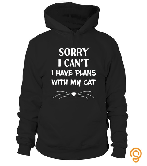 Introverts Sorry I Can T I Have Plans With My Cat T shirt