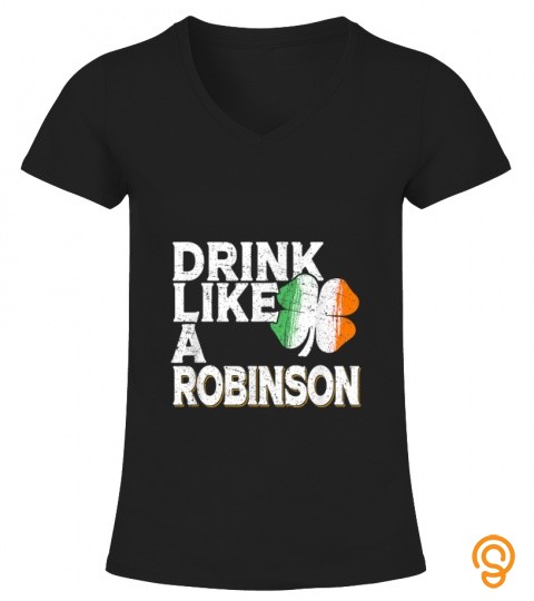 Drink Like a Robinson St Patricks Day Beer Irish Surname T Shirt