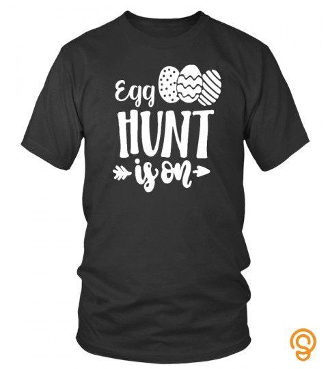 Egg Hunt Is ON ! Funny Easter T Shirt