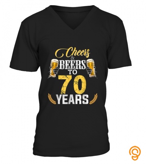 Cheers And Beers To 70 Years Old Bday Gifts Tshirt Men Women T Shirt