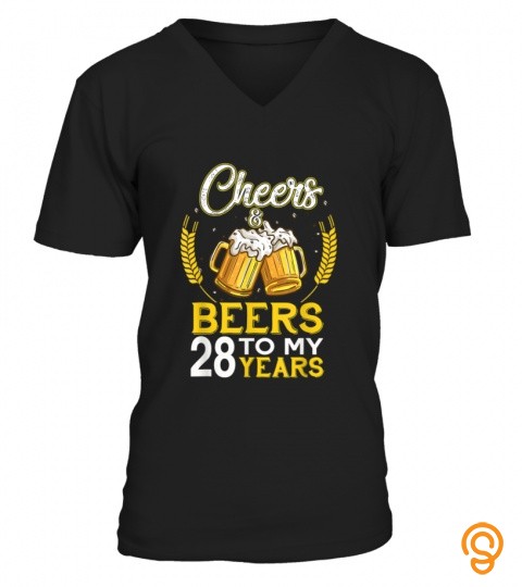 Cheers And Beers To My 28 Years Old 28Th Birthday Gift T Shirt