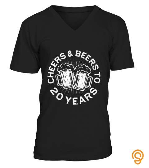 Cheers And Beers To 20 Years T Shirt 20th Birthday Gift T Shirt