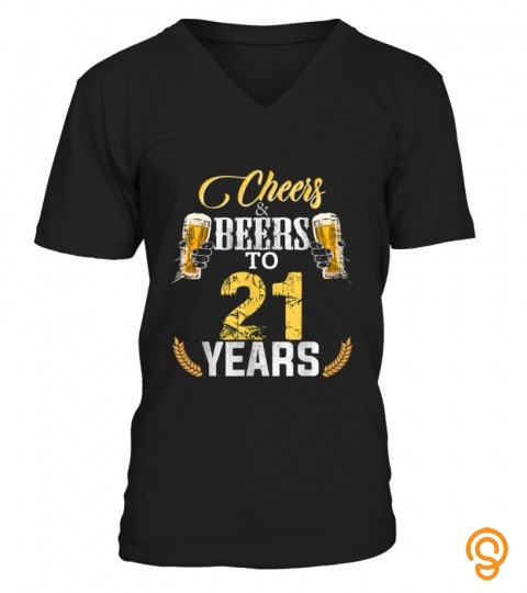 Cheers And Beers To 21 Years Old Bday Gifts Tshirt Men Women T Shirt