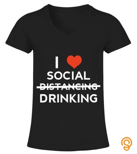 I Love Social Drinking Alcohol Social Distancing Bartender T Shirt