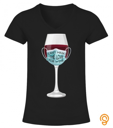 Wine Love Face Mask Alcohol Humor Funny Drinking Gifts T Shirt
