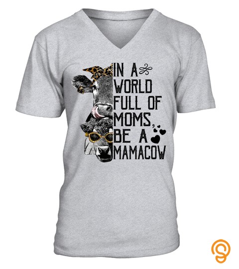 In A World Full Of Moms Be A Mama Cow Funny Mothers Day Shirt