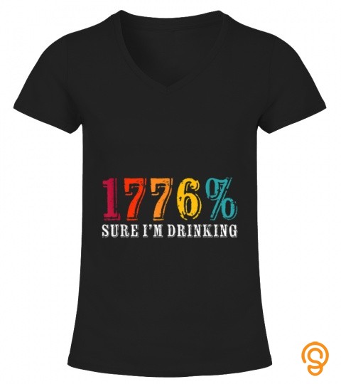 1776 Sure IM Drinking Beer Wine Alcohol Lover T Shirt