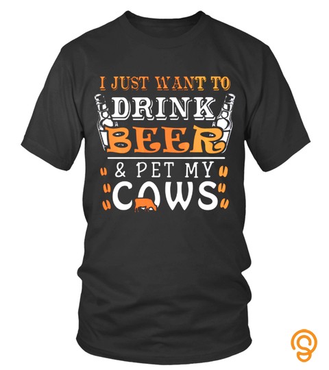 I Just Want to drink beer and Pet my cows Bottles Couple Dairy Milker Lover Pet Animals Cows Best Selling T shirt