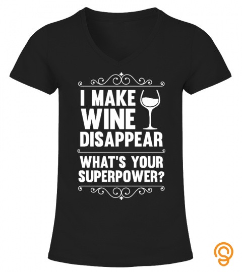 I make wine disappear, what's your superpower ?
