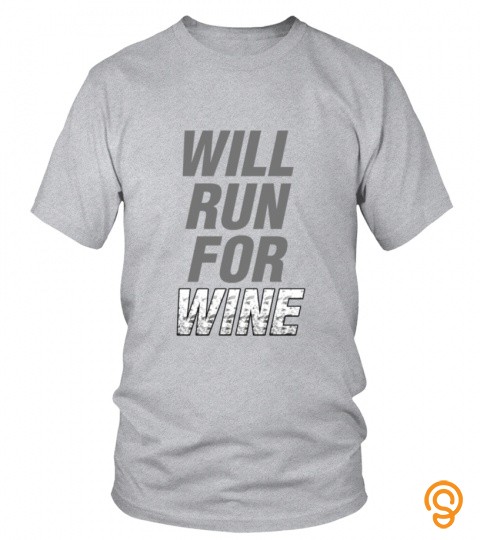 Will Run For Wine T shirt