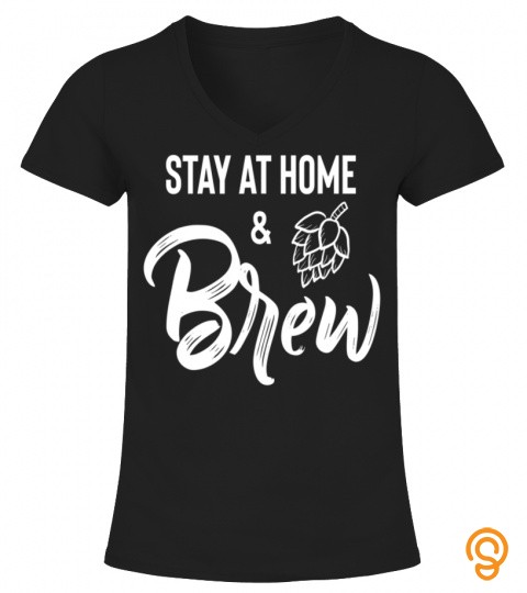 Stay at Home and Brew Qua ran ti ne Beer Brewing Hops Design T Shirts