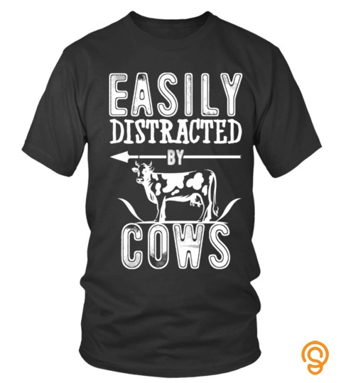 Easily Distracted By Cows Funny Cow Tee