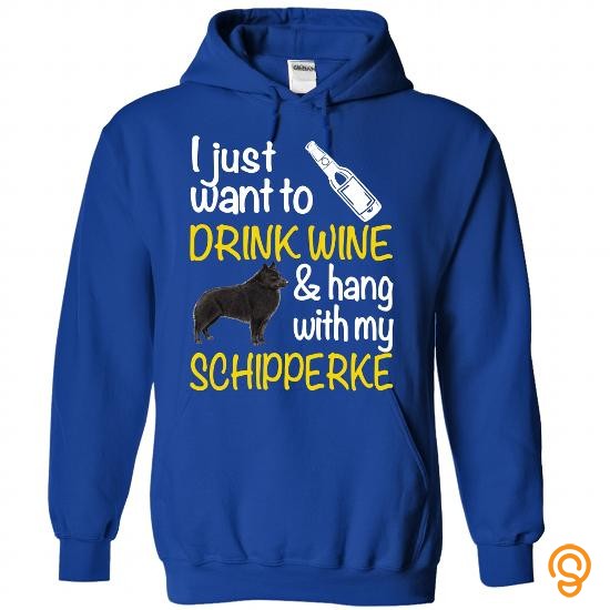 True-to-size Drink Wine & Hang With My Schipperke T Shirts Sale