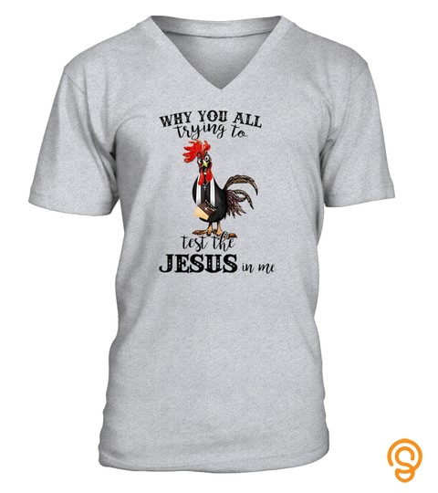 Why Y'all Trying To Test The Jesus In Me Cool Chicken Tshirt