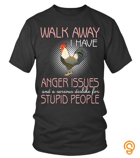 Chicken T shirts I Have Anger Issues Dislike For Hoodies Sweatshirts