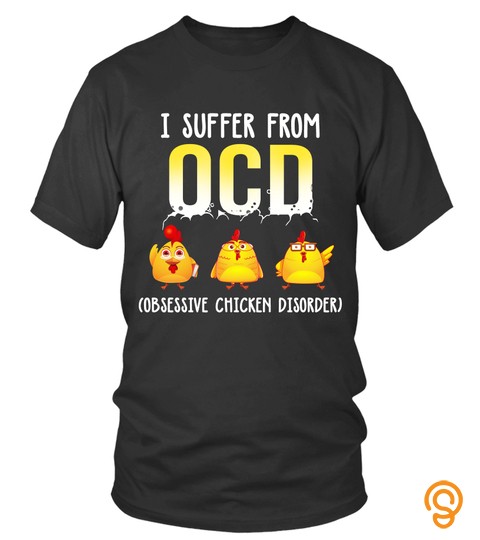 Chicken T shirts I Suffer From OCD Obsessive Chicken Disorder Hoodies Sweatshirts