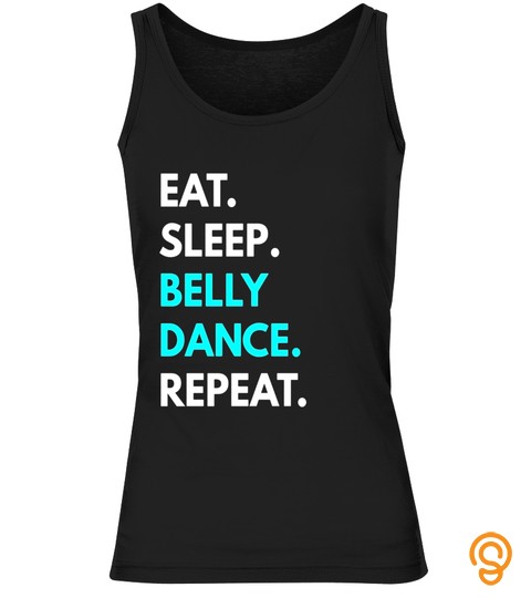 Eat Sleep Belly Dance Repeat T Shirt   Belly  Tees