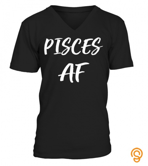 Pisces Af Birthday T  February March Zodiac Funny Gift 