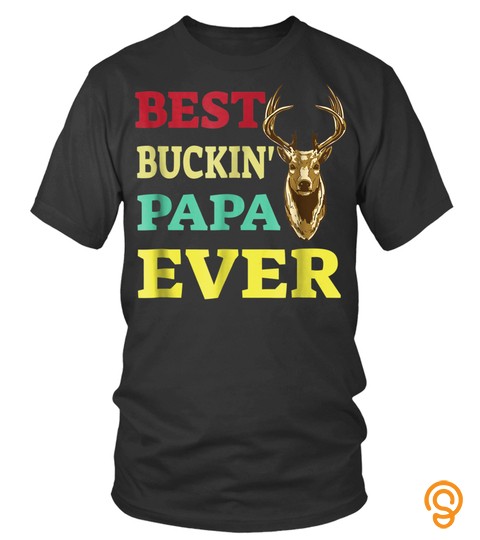 Best Buckin Papa Shirt Deer Hunting Bucking Dad Father Gift1x317
