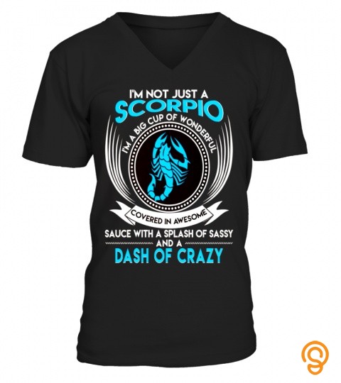 I'm Not Just A Scorpio T Shirt