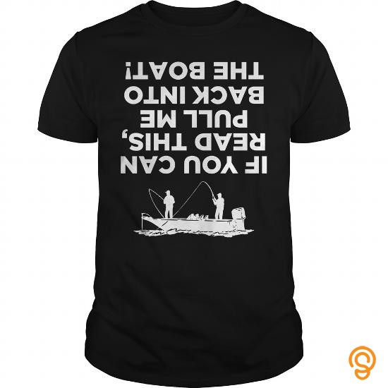 Trendy If You Can Read This Pull Me Back Into Boat Fishing Tee T Shirts Ideas