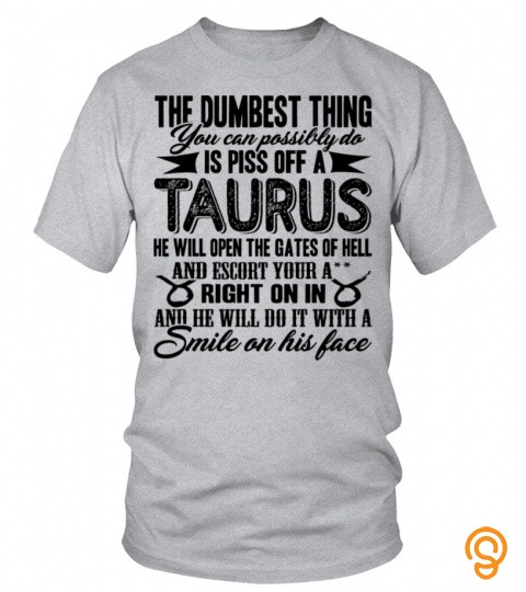 Piss Off A Taurus Shirt