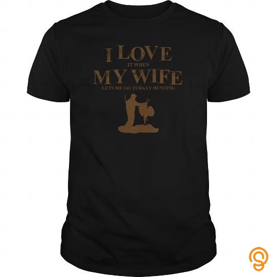 Summer I love it when my wife lets me go turkey hunting Tee Shirts For Sale