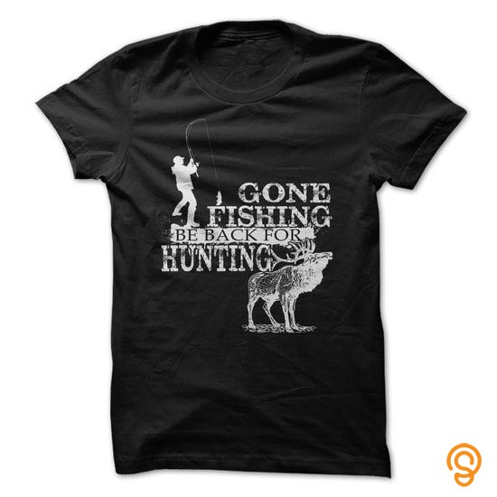 Individual Style Gone FIshing Be Back For Hunting T Shirts Screen Printing