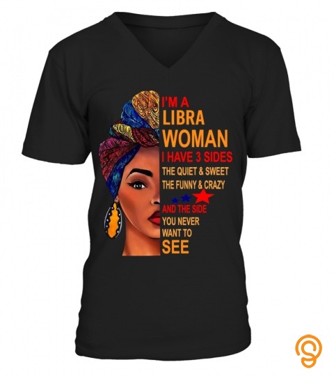 Libra Birthday Shirt, I Am A Libra Woman I Have 3 Sides Funnys For Girl shirt