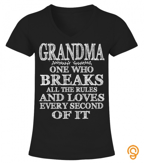 Grandma one who breaks all the rules and loves every second of it 