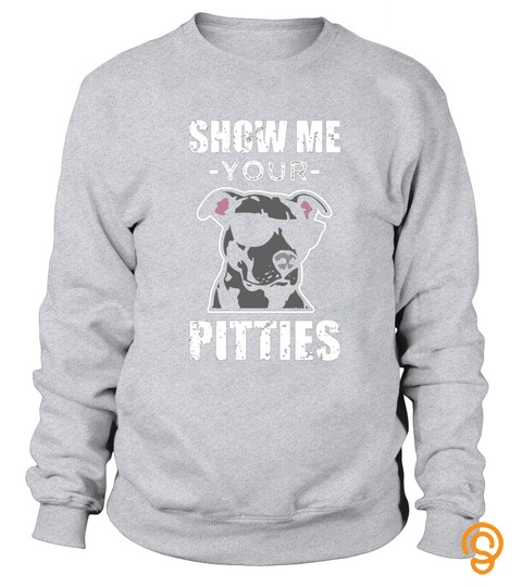 Show Me Your Pitties Funny Saying Cool Pitbull Shirt Gift