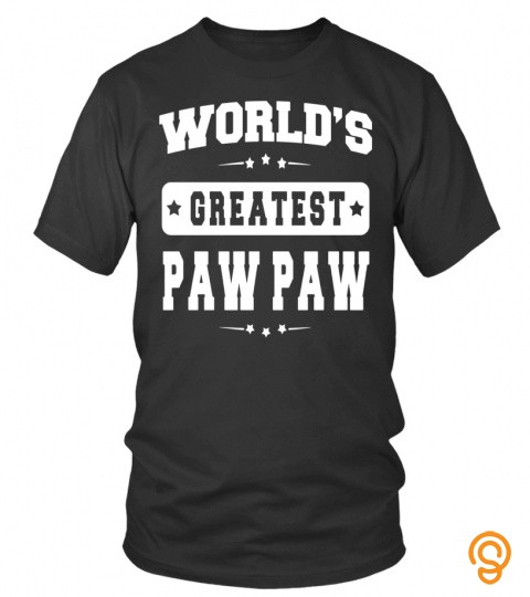 World's Greatest Paw Paw Father's Day Gifts Grandpa T Shirt   Limited Edition