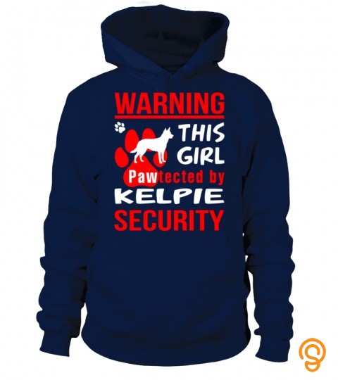 Warning This Girl Is Pawtected By Kelpie Security