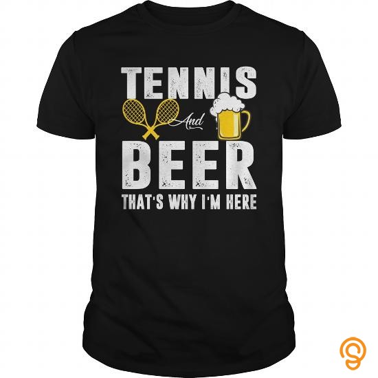Individual Style Tennis And Beer That's Why I'm Here T shirt T Shirts For Adults