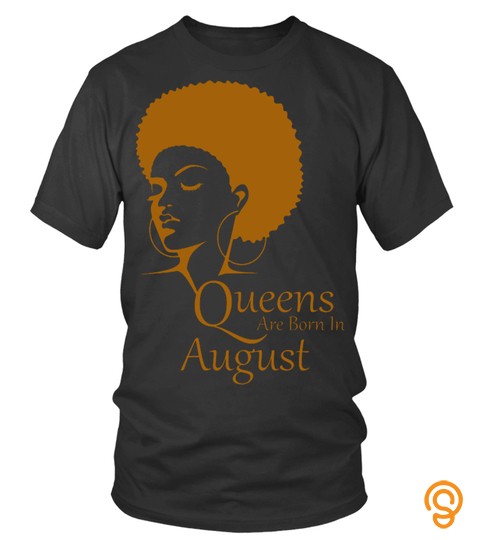 Black Queens Are Born In August Black Women Birthday T Shirt